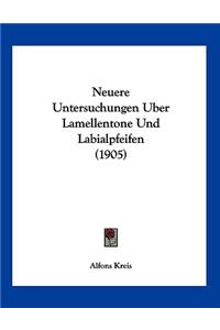 Neuere Untersuchungen Uber Lamellentone Und Labialpfeifen (1905)
