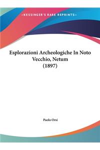 Esplorazioni Archeologiche in Noto Vecchio, Netum (1897)