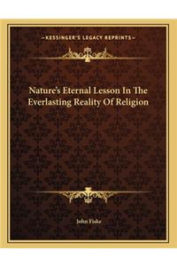 Nature's Eternal Lesson in the Everlasting Reality of Religion