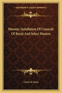 Masonic Installation Of Councils Of Royal And Select Masters