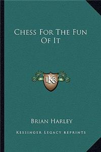 Chess for the Fun of It