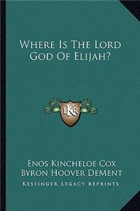 Where Is The Lord God Of Elijah?