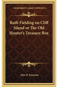 Ruth Fielding on Cliff Island or the Old Hunter's Treasure Box