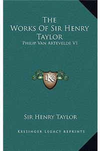 The Works of Sir Henry Taylor