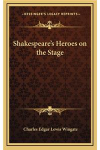 Shakespeare's Heroes on the Stage