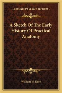 A Sketch Of The Early History Of Practical Anatomy