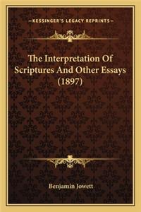 The Interpretation of Scriptures and Other Essays (1897) the Interpretation of Scriptures and Other Essays (1897)