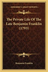 The Private Life Of The Late Benjamin Franklin (1793)