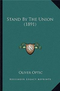 Stand By The Union (1891)
