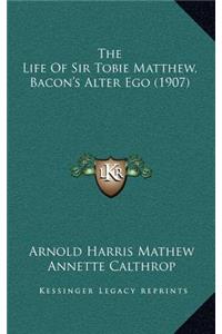 The Life of Sir Tobie Matthew, Bacon's Alter Ego (1907)