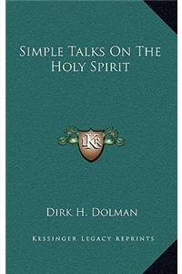 Simple Talks On The Holy Spirit
