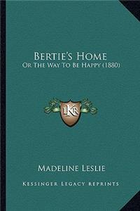 Bertie's Home