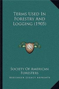 Terms Used In Forestry And Logging (1905)