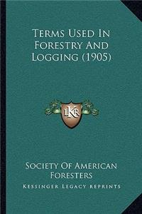 Terms Used in Forestry and Logging (1905)