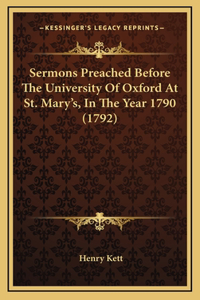 Sermons Preached Before The University Of Oxford At St. Mary's, In The Year 1790 (1792)