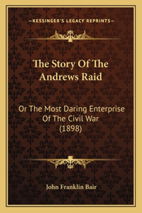 The Story Of The Andrews Raid