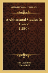 Architectural Studies In France (1890)