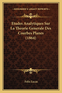 Etudes Analytiques Sur La Theorie Generale Des Courbes Planes (1864)