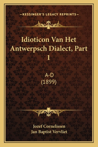 Idioticon Van Het Antwerpsch Dialect, Part 1