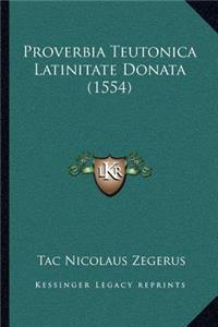 Proverbia Teutonica Latinitate Donata (1554)
