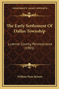 Early Settlement Of Dallas Township