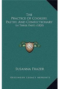 The Practice Of Cookery, Pastry, And Confectionary