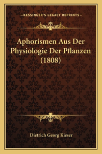 Aphorismen Aus Der Physiologie Der Pflanzen (1808)