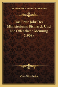Erste Jahr Des Ministeriums Bismarck Und Die Offentliche Meinung (1908)
