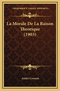 La Morale De La Raison Theorique (1903)