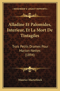 Alladine Et Palomides, Interieur, Et La Mort De Tintagiles