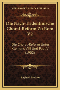 Die Nach-Tridentinische Choral-Reform Zu Rom V2