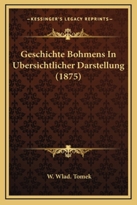 Geschichte Bohmens In Ubersichtlicher Darstellung (1875)