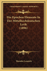 Die Epischen Elemente In Der Mittelhochdeutschen Lyrik (1896)