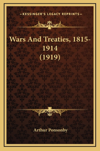 Wars And Treaties, 1815-1914 (1919)