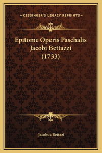 Epitome Operis Paschalis Jacobi Bettazzi (1733)