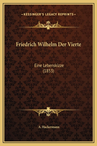 Friedrich Wilhelm Der Vierte