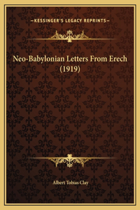 Neo-Babylonian Letters From Erech (1919)