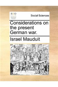 Considerations on the Present German War.