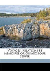 Voyages, Relations Et Mémoires Originaux Pour Servi, Volume 17