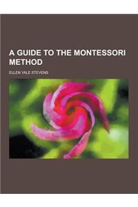 A Guide to the Montessori Method