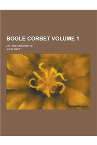 Bogle Corbet; Or, the Emigrants Volume 1