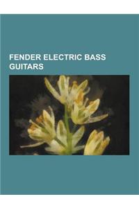 Fender Electric Bass Guitars: Ashbory Bass, Fender '51 Precision Bass, Fender Aerodyne Jazz Bass, Fender Bass V, Fender Bass VI, Fender Bullet Bass,