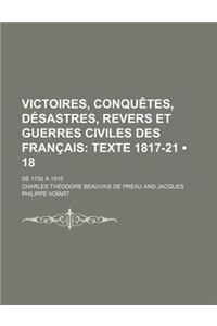 Victoires, Conquetes, Desastres, Revers Et Guerres Civiles Des Francais (18); Texte 1817-21