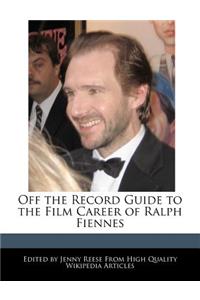 Off the Record Guide to the Film Career of Ralph Fiennes
