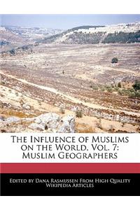 The Influence of Muslims on the World, Vol. 7
