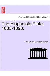 The Hispaniola Plate. 1683-1893.