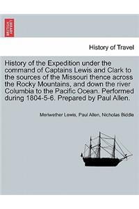 History of the Expedition under the command of Captains Lewis and Clark to the sources of the Missouri thence across the Rocky Mountains, and down the river Columbia to the Pacific Ocean, vol. I
