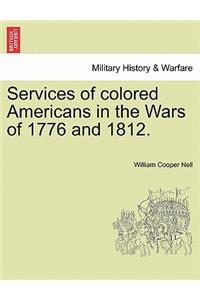 Services of Colored Americans in the Wars of 1776 and 1812.