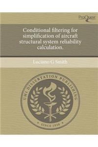Conditional Filtering for Simplification of Aircraft Structural System Reliability Calculation