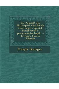 Acquisit Der Philosophie Und Briefe Uber Logik
